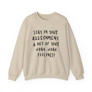 Stay in your ASSIGNMENT & out of your woah..woah feelings!" Unisex Heavy Blend™ Crewneck Sweatshirt